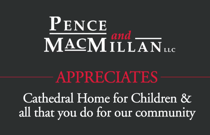 Pence and MacMillan LLC appreciates Cathedral Home for Children