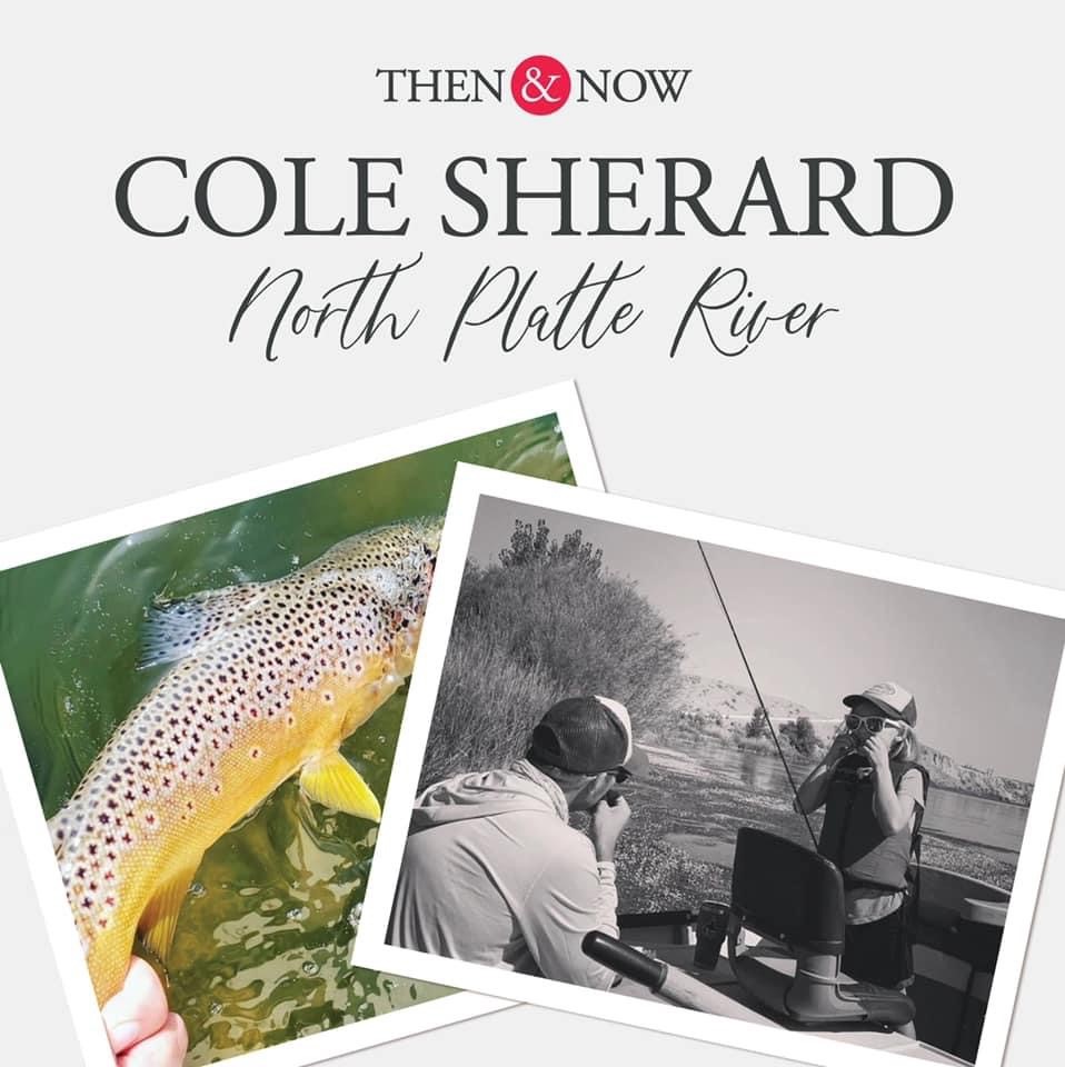 Then&Now: Cole Sherard North Platte River