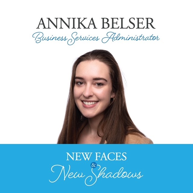 New Faces & New Shadows: Annika Belser, Business Services Administrator