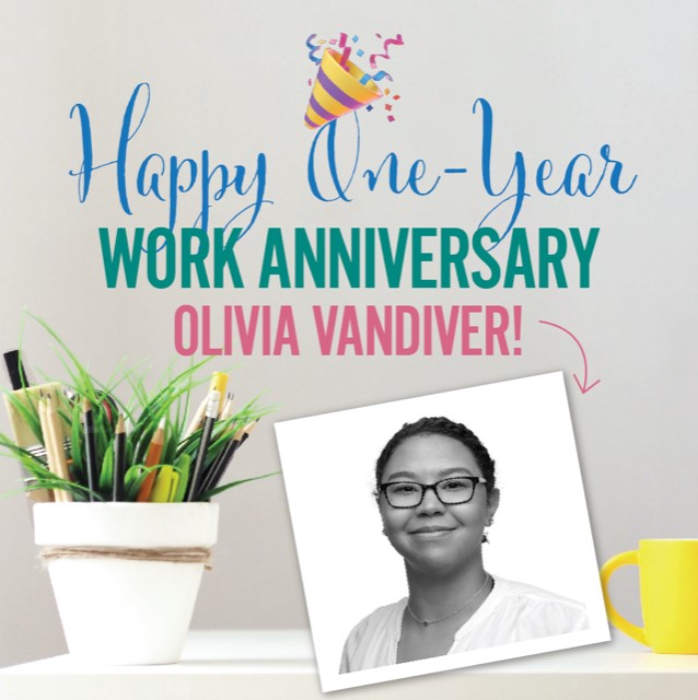 Happy One-Year Work Anniversary Olivia Vandiver!